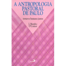 A antropologia pastoral de Paulo