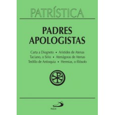 Carta a Diogneto, Aristides de Atenas, Taciano, o Sírio, Atenágoras de Atenas, Teófilo de Antioquia, Hermias, o filósofo