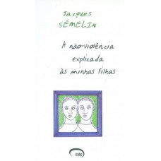 A não violência explicada às minhas filhas A não violência explicada às minhas filhas