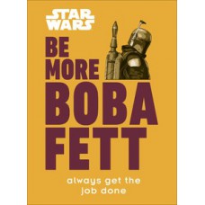 Star Wars Be More Boba Fett Star Wars Be More Boba Fett