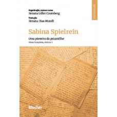 Sabina Spielrein - Uma pioneira da psicanálise Sabina Spielrein - Uma pioneira da psicanálise