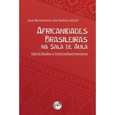 Africanidades Brasileiras Na Sala De Aula