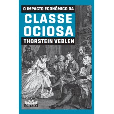 O impacto econômico da classe ociosa O impacto econômico da classe ociosa