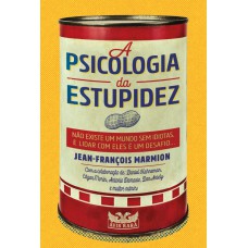 A psicologia da estupidez A psicologia da estupidez
