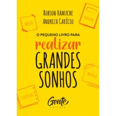 O pequeno livro para realizar grandes sonhos O pequeno livro para realizar grandes sonhos