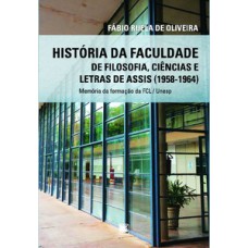 História da Faculdade de Filosofia, Ciências e Letras de Assis (1958-1964) História da Faculdade de Filosofia, Ciências e Letras de Assis (1958-1964)