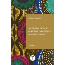 Antropologia e direitos indígenas no Amazonas