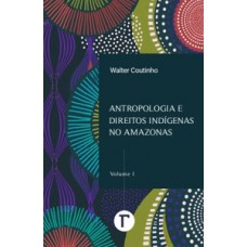 Antropologia e direitos indígenas no Amazonas