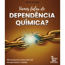 Vamos falar de dependência química?