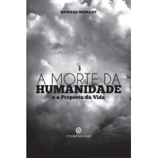 A morte da humanidade e a proposta da vida