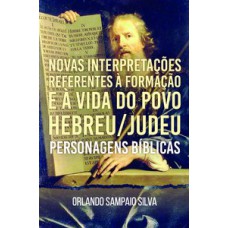 Novas Interpretações referentes à formação e à vida do povo hebreu/judeu