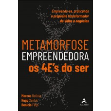 Metamorfose empreendedora os 4E''''s do ser