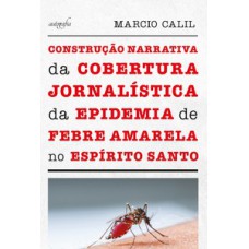 Construção narrativa da cobertura jornalística da epidemia de febre amarela no Espírito Santo