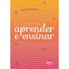 O gosto por aprender e ensinar