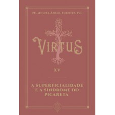 Virtus XV - A superficialidade e a síndrome do picareta