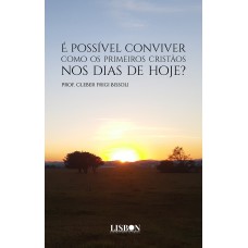 É possível conviver como os primeiros cristãos nos dias de hoje?