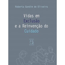 Vidas em exclusão e a reinvenção do cuidado