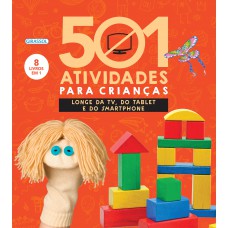 501 Atividades Para Crianças Longe da TV, do Tablet e do Smartphone 501 Atividades Para Crianças Longe da TV, do Tablet e do Smartphone