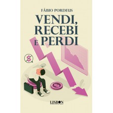 Vendi, Recebi e Perdi