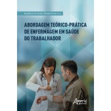 Abordagem teórico-prática de enfermagem em saúde do trabalhador