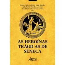 As heroínas trágicas de Sêneca