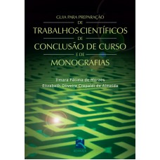 Guia para Preparação Trabalhos Científicos de Conclusão de Curso e de Monografias