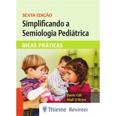 Simplificando a Semiologia Pediátrica