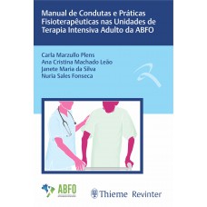 Manual de Condutas e Práticas Fisioterapêuticas nas Unidades de Terapia Intensiva Adulto da ABFO