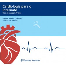 Cardiologia para Internato - Uma Abordagem Prática Cardiologia para Internato - Uma Abordagem Prática