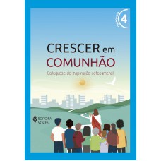 Crescer em Comunhão vol. 4 Catequista