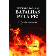 Vencendo todas as batalhas pela fé!