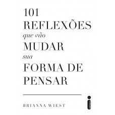 101 reflexões que vão mudar sua forma de pensar