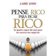 Pense rico para ficar rico