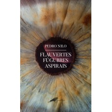 Flauvertes Fúgubres Aspirais Flauvertes Fúgubres Aspirais