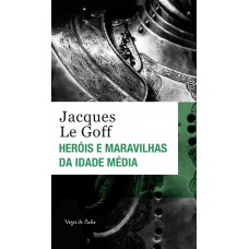 Heróis e maravilhas da Idade Média - Ed. Bolso