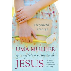 Uma mulher que reflete o coração de Jesus