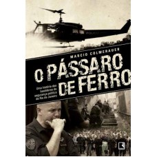 O pássaro de ferro: Uma história dos bastidores da segurança pública do Rio de Janeiro