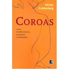 Coroas: corpo, envelhecimento, casamento e infidelidade