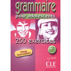 Grammaire pour adolescents - 250 exercices - Niveau intermediaire (Livre + Corrigés)