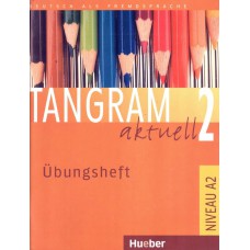 Tangram aktuell 2 ubungsheft - niveau a2 Tangram aktuell 2 ubungsheft - niveau a2