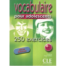 Vocabulaire pour adolescents - 250 exercices - Niveau debutant (livre + Corrigés)