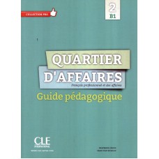 Quartier d´affaires 2 - Guide pedagogique b1