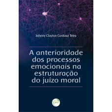 A Anterioridade Dos Processos Emocionais Na Estruturação Do Juízo Moral