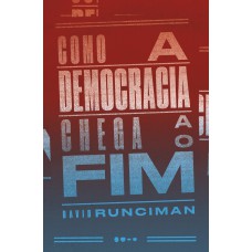 Como a democracia chega ao fim