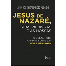 Jesus de Nazaré, suas palavras e as nossas