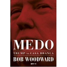 Medo: Trump na Casa Branca