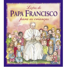 Lições do Papa Francisco para as crianças