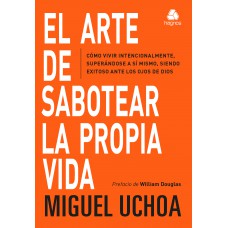 El Arte de sabotear la propia vida