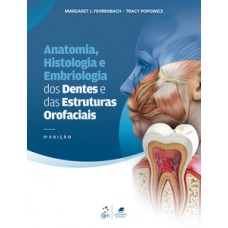 Anatomia, histologia e embriologia dos dentes e das estruturas orofaciais