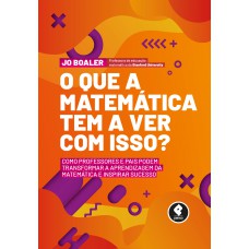 O Que a Matemática Tem a Ver com Isso?